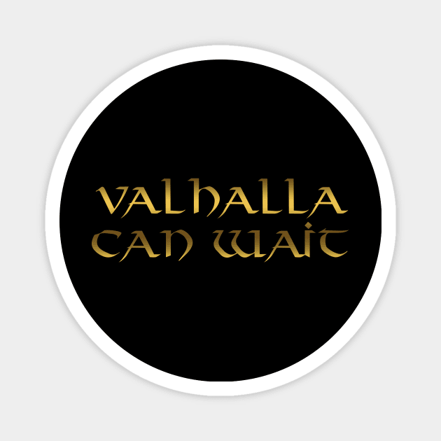 Valhalla Can Wait Golden Magnet by SybaDesign